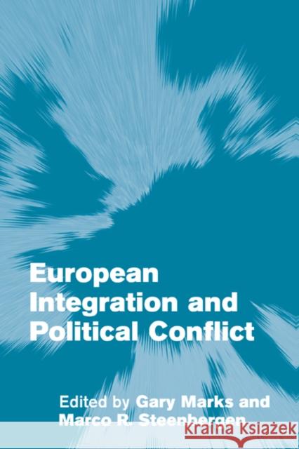 European Integration and Political Conflict Marco R. Steenbergen Andreas F Johan P. Olsen 9780521827799 Cambridge University Press