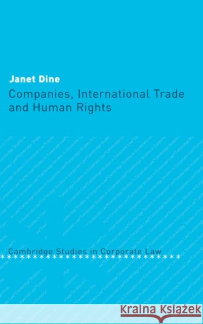 Companies, International Trade and Human Rights Janet Dine Barry Rider 9780521828611