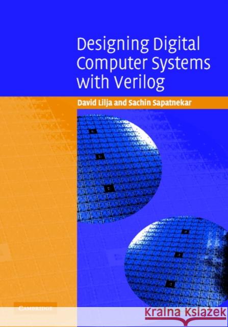 Designing Digital Computer Systems with Verilog David J. Lilja Sachin S. Sapatnekar 9780521828666