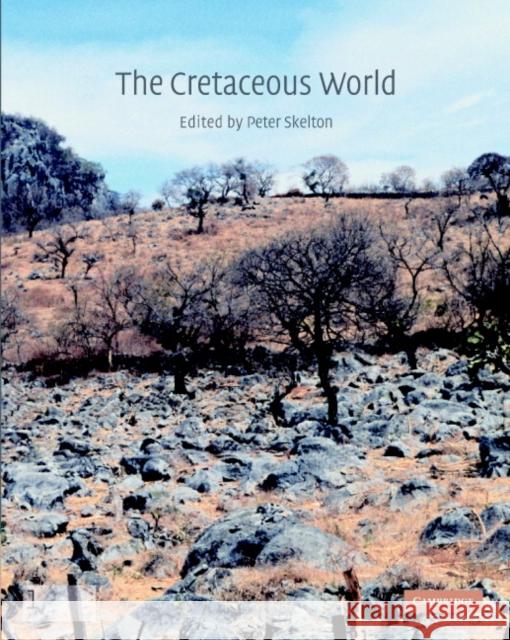 The Cretaceous World Peter W. Skelton Simon P. Kelley Iain Gilmour 9780521831123