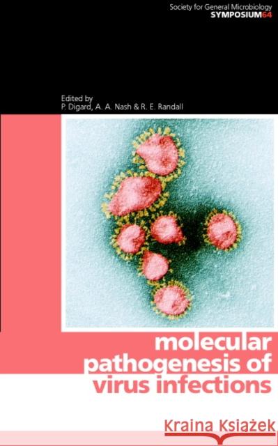 Molecular Pathogenesis of Virus Infections Society for General Microbiology         P. Digard A. A. Nash 9780521832489 Cambridge University Press
