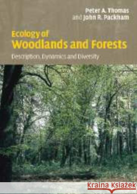 Ecology of Woodlands and Forests: Description, Dynamics and Diversity Thomas, Peter 9780521834520 Cambridge University Press