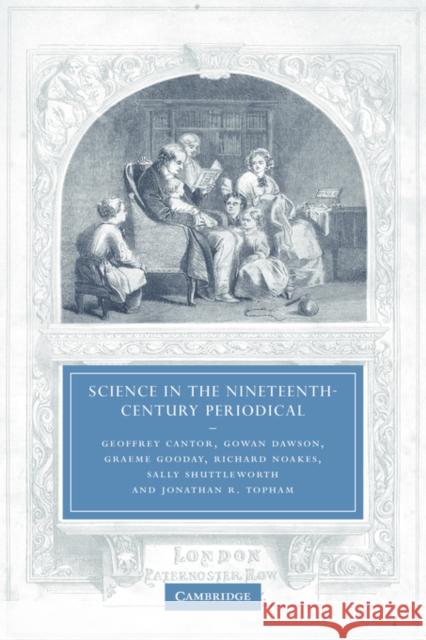 Science in the Nineteenth-Century Periodical: Reading the Magazine of Nature Cantor, Geoffrey 9780521836371 Cambridge University Press