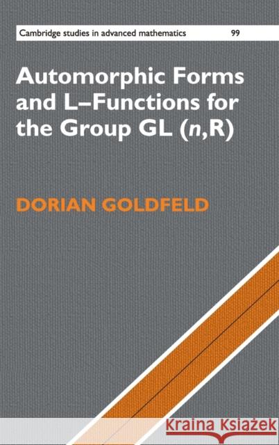 Automorphic Forms and L-Functions for the Group Gl(n, R) Goldfeld, Dorian 9780521837712