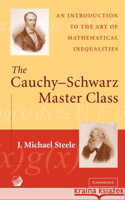 The Cauchy-Schwarz Master Class: An Introduction to the Art of Mathematical Inequalities Steele, J. Michael 9780521837750