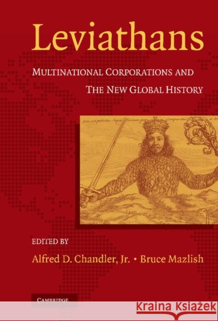 Leviathans: Multinational Corporations and the New Global History Chandler, Alfred D. 9780521840613 Cambridge University Press