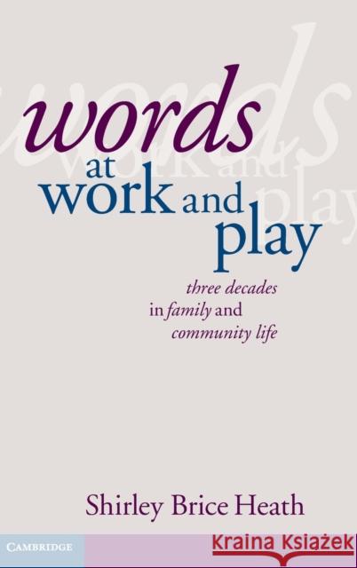 Words at Work and Play Brice Heath, Shirley 9780521841979