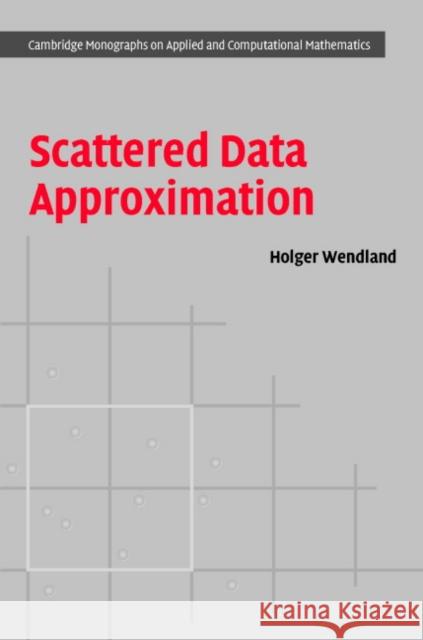 Scattered Data Approximation Holger Wendland M. J. Ablowitz S. H. Davis 9780521843355