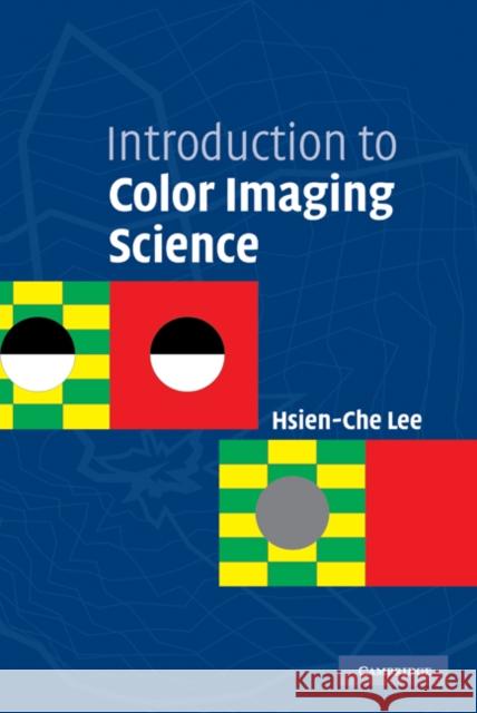 Introduction to Color Imaging Science Hsien-Che Lee 9780521843881 Cambridge University Press