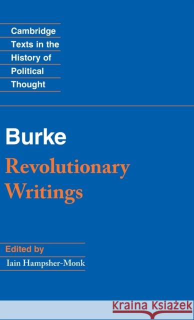 Revolutionary Writings: Reflections on the Revolution in France and the First Letter on a Regicide Peace Burke, Edmund 9780521843935 Cambridge University Press