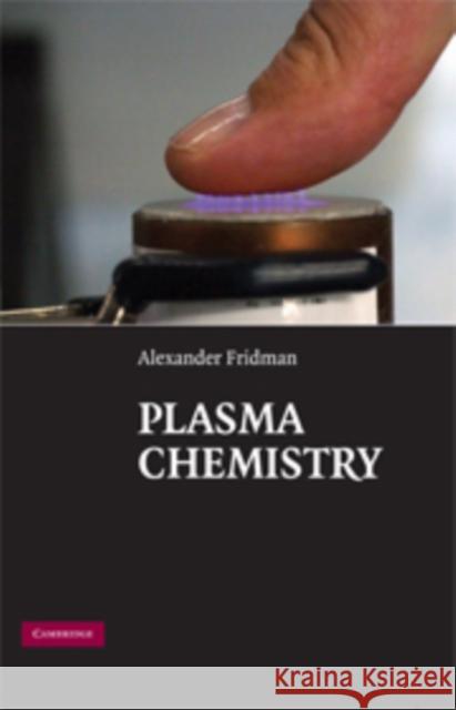 Plasma Chemistry Alexander Fridman 9780521847353