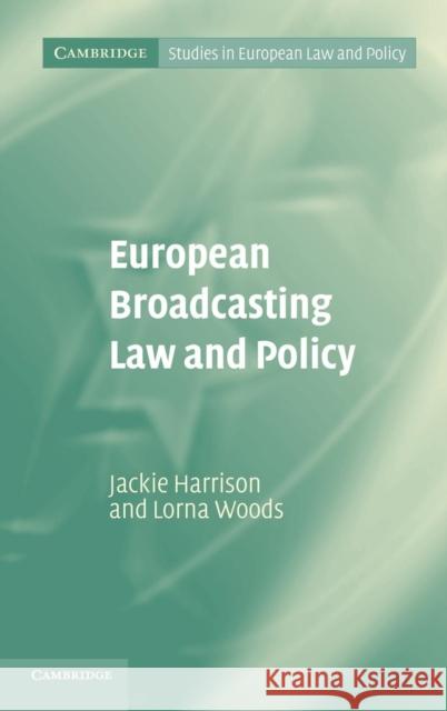 European Broadcasting Law and Policy Jackie Harrison Lorna Woods 9780521848978 Cambridge University Press