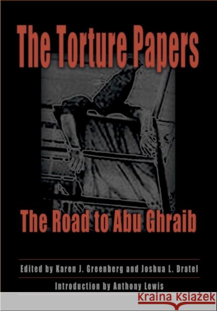 The Torture Papers: The Road to Abu Ghraib Greenberg, Karen J. 9780521853248 Cambridge University Press