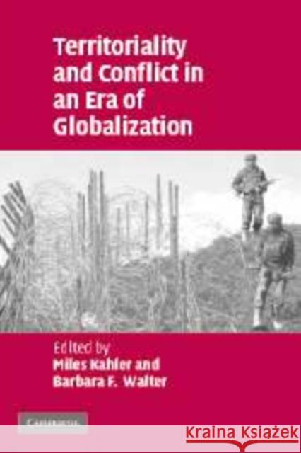 Territoriality and Conflict in an Era of Globalization Miles Kahler Barbara Walter 9780521858335 Cambridge University Press