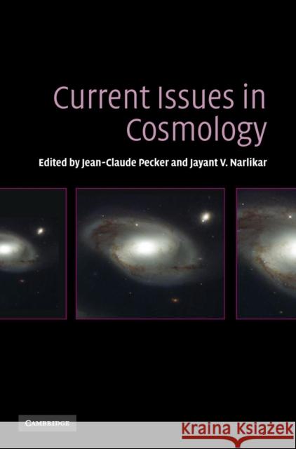 Current Issues in Cosmology Jean-Claude Pecker, Jayant Narlikar 9780521858984