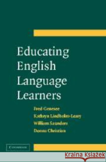 Educating English Language Learners: A Synthesis of Research Evidence Fred Genesee (McGill University, Montréal), Kathryn Lindholm-Leary (San José State University, California), Bill Saunder 9780521859752 Cambridge University Press