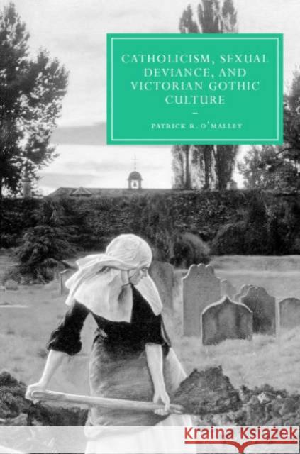 Catholicism, Sexual Deviance, and Victorian Gothic Culture Patrick R. O'Malley Gillian Beer 9780521863988 Cambridge University Press