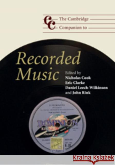 The Cambridge Companion to Recorded Music Nicholas Cook Eric Clarke Daniel Leech-Wilkinson 9780521865821 Cambridge University Press