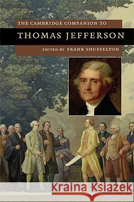 The Cambridge Companion to Thomas Jefferson Frank Shuffelton 9780521867313 Cambridge University Press