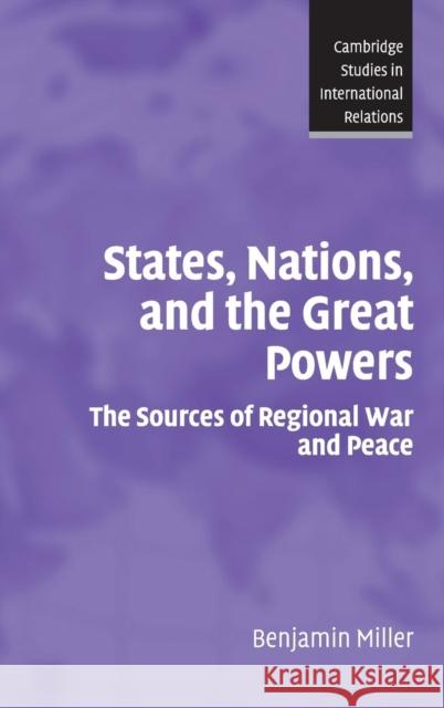States, Nations, and the Great Powers Miller, Benjamin 9780521871228