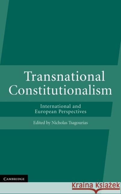Transnational Constitutionalism: International and European Perspectives Tsagourias, Nicholas 9780521872041