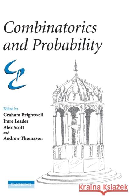 Combinatorics and Probability Graham Brightwell (London School of Economics and Political Science), Imre Leader (University of Cambridge), Alex Scott  9780521872072