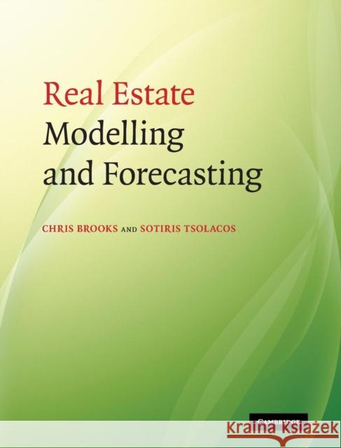 Real Estate Modelling and Forecasting Chris Brooks Sotiris Tsolacos 9780521873390