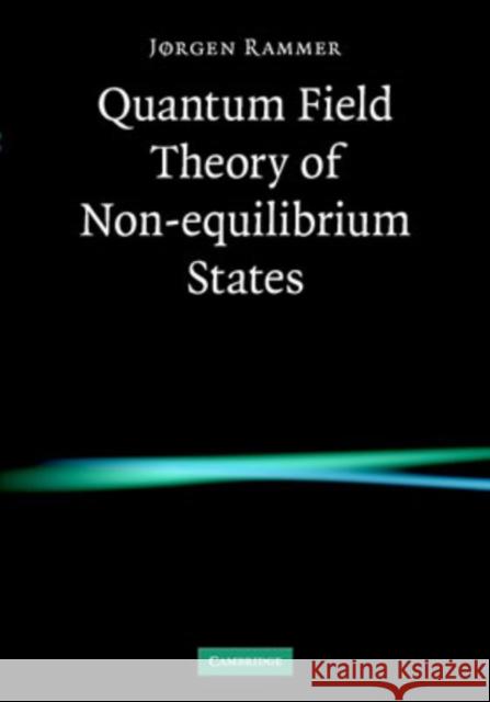 Quantum Field Theory of Non-equilibrium States J>rgen Rammer 9780521874991 0