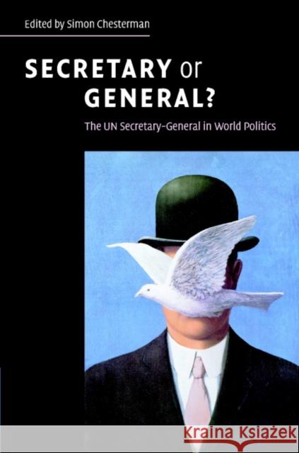 Secretary or General?: The Un Secretary-General in World Politics Chesterman, Simon 9780521876155