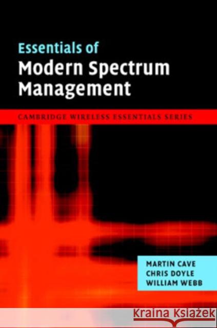 Essentials of Modern Spectrum Management Martin Cave 9780521876698