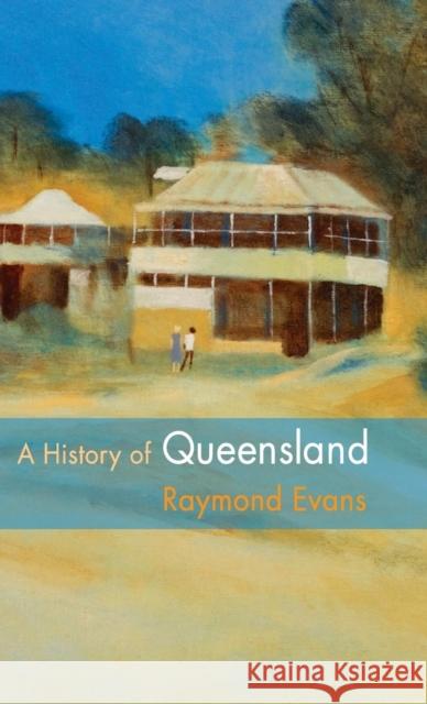 A History of Queensland Raymond Evans 9780521876926 Cambridge University Press