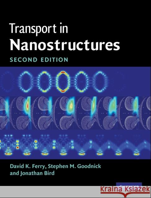 Transport in Nanostructures David K. Ferry Stephen Marshall Goodnick 9780521877480 CAMBRIDGE UNIVERSITY PRESS