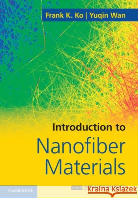Introduction to Nanofiber Materials Frank Ko 9780521879835