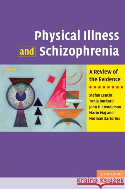 Physical Illness and Schizophrenia: A Review of the Evidence Leucht, Stefan 9780521882644 Cambridge University Press