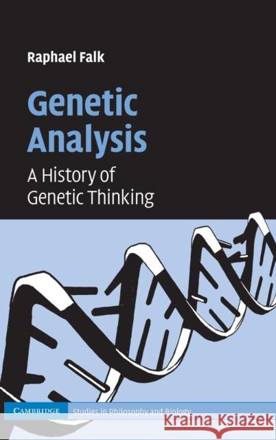 Genetic Analysis: A History of Genetic Thinking Falk, Raphael 9780521884181 Cambridge University Press