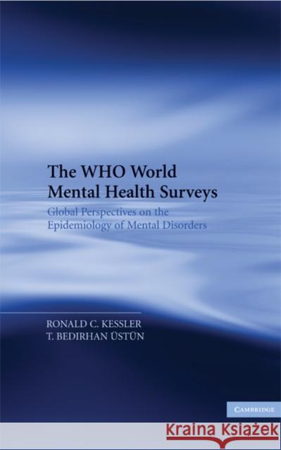 The WHO World Mental Health Surveys: Global Perspectives on the Epidemiology of Mental Disorders Ronald C. Kessler, T. Bedirhan Ustun (World Health Organization, Geneva) 9780521884198