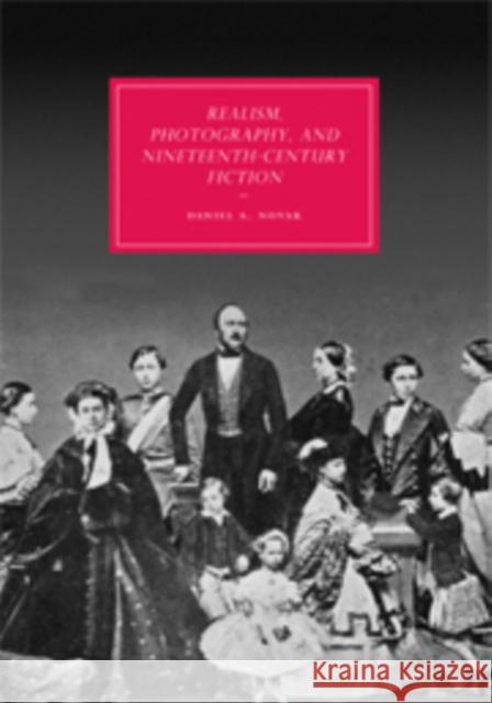 Realism, Photography and Nineteenth-Century Fiction Daniel Akiva Novak 9780521885256