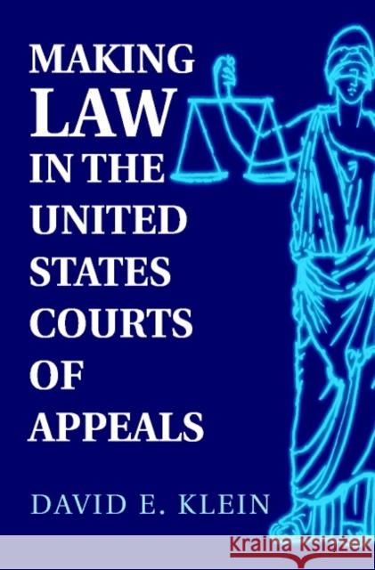 Making Law in the United States Courts of Appeals David E. Klein 9780521891455 Cambridge University Press