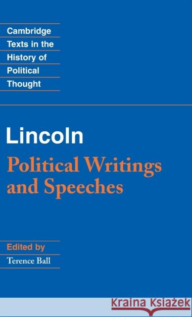 Lincoln: Political Writings and Speeches Ball, Terence 9780521897280