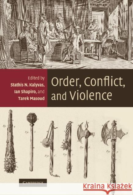 Order, Conflict, and Violence Stathis N. Kalyvas Ian Shapiro Tarek Masoud 9780521897686