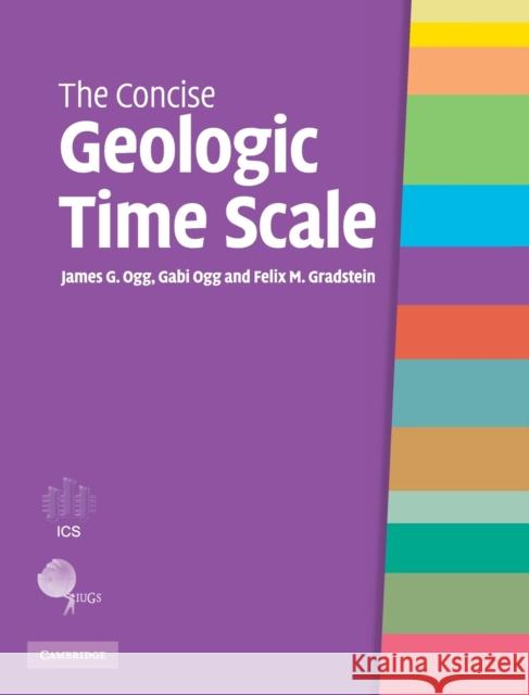 The Concise Geologic Time Scale Gabi Ogg 9780521898492 0