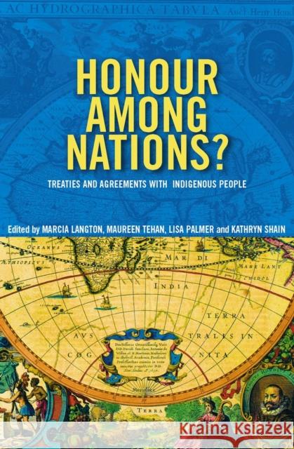 Honour Among Nations?: Treaties and Agreements with Indigenous People Langton, Marcia 9780522851069 Melbourne University