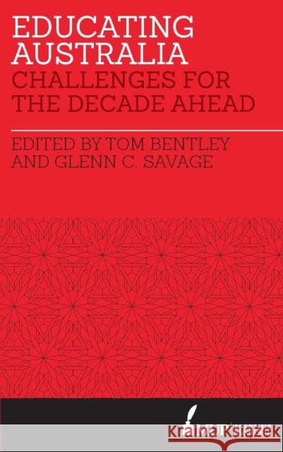 Educating Australia: Challenges for the Decade Ahead Bentley, Tom 9780522870411 Melbourne University