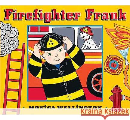 Firefighter Frank Board Book Edition Monica Wellington 9780525423737 Dutton Books