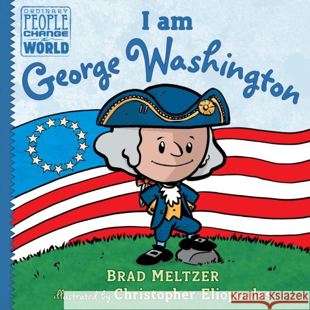 I Am George Washington Brad Meltzer Christopher Eliopoulos 9780525428480 Dial Books