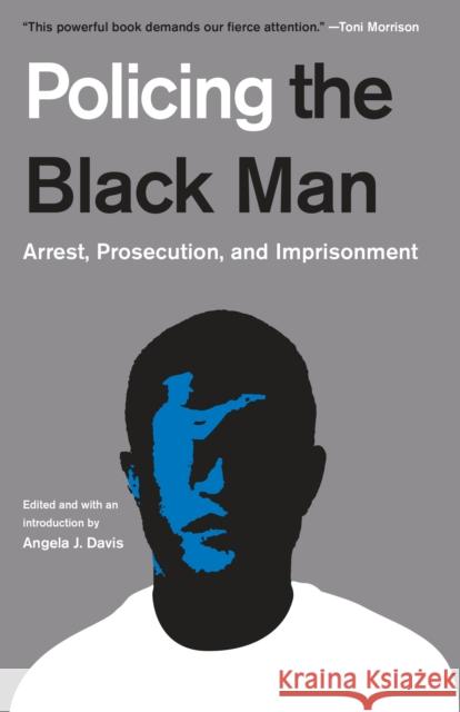 Policing the Black Man: Arrest, Prosecution, and Imprisonment Angela J. Davis Bryan A. Stevenson Marc Mauer 9780525436614