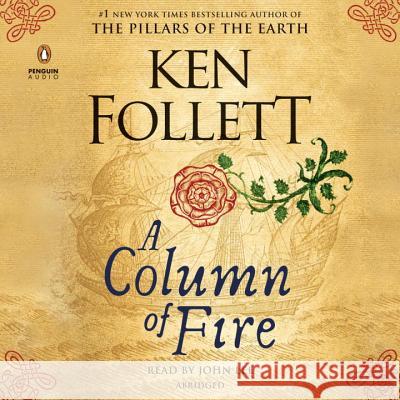 A Column of Fire, 10 Audio-CDs : Gekürzte Ausgabe Ken Follett 9780525497189