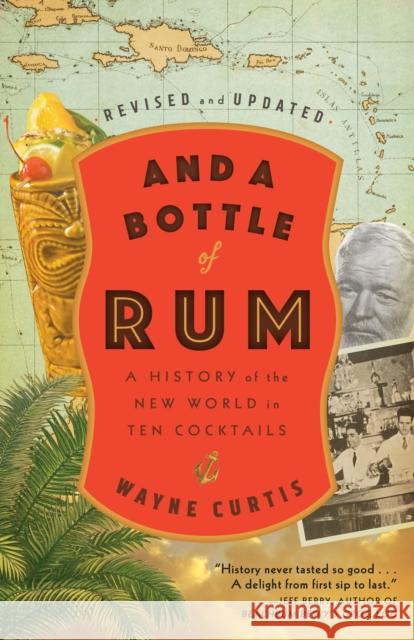 And a Bottle of Rum: A History of the New World in Ten Cocktails Wayne Curtis 9780525575023