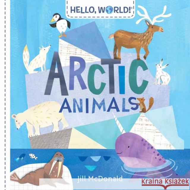 Hello, World! Arctic Animals Jill McDonald 9780525647577 Random House USA Inc