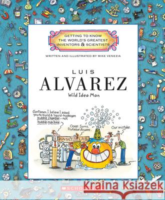 Luis Alvarez (Getting to Know the World's Greatest Inventors & Scientists) Venezia, Mike 9780531207772 Children's Press